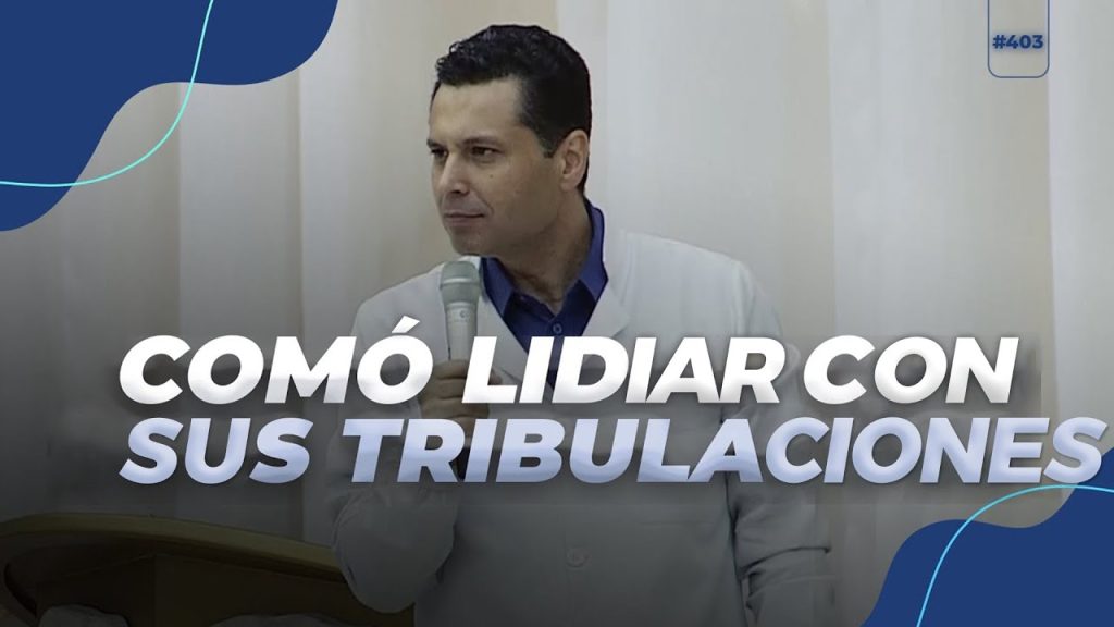 Cómo lidiar con sus tribulaciones