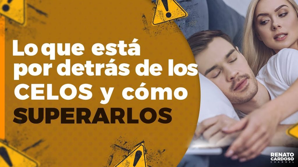 LO QUE ESTÁ POR DETRÁS DE LOS CELOS y cómo SUPERARLOS